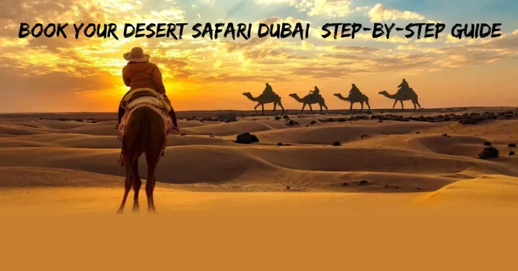 Book Your Desert Safari Dubai Step-by-Step Guide