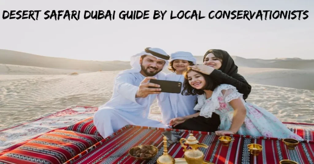 Desert Safari Dubai Guide by Local Conservationists