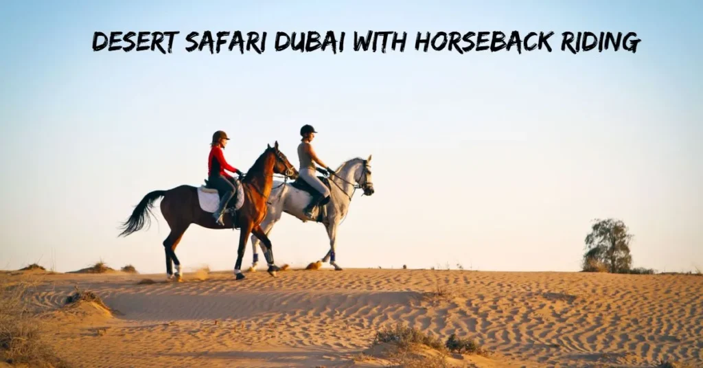 Desert Safari Dubai with Horseback Riding