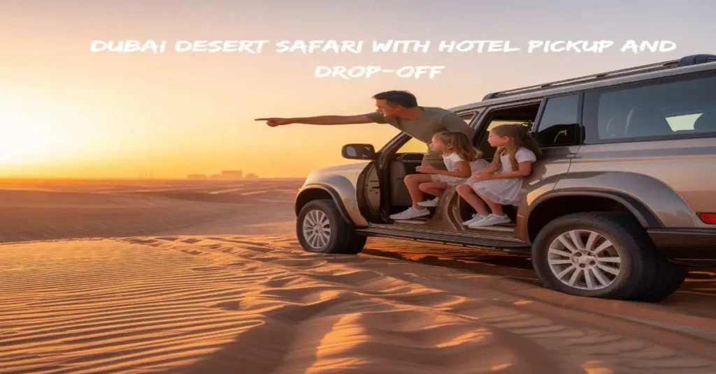 Dubai Desert Safari with Hotel Pickup and Drop off