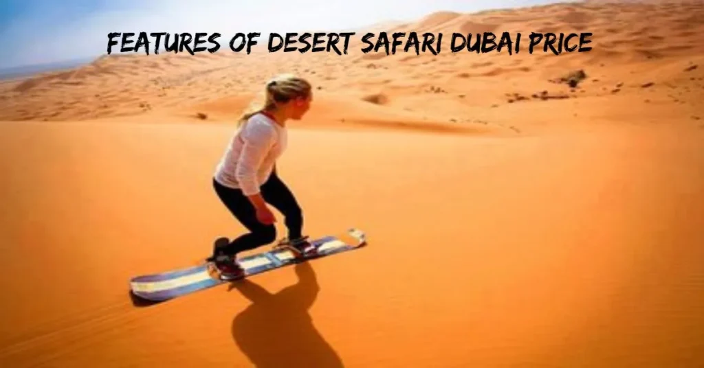 Features of Desert Safari Dubai Price
