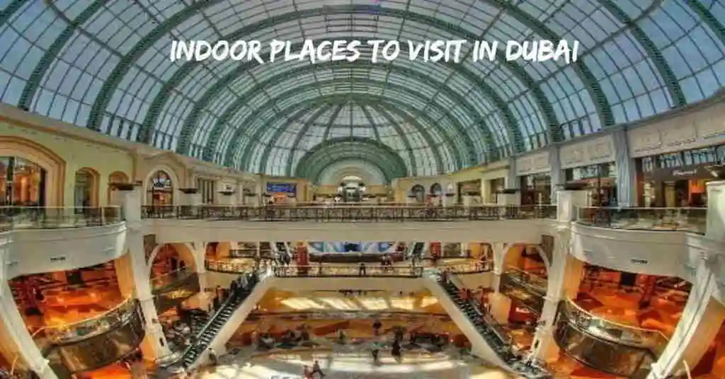 Indoor Places to Visit in Dubai