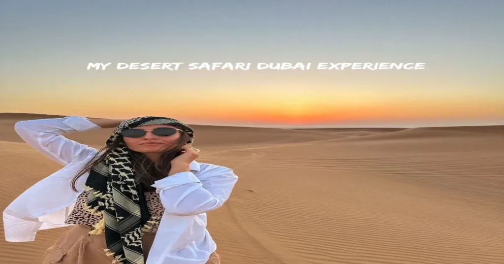 My Desert Safari Dubai Experience