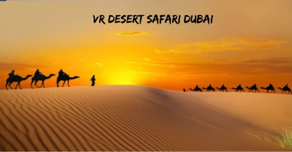 VR Desert Safari Dubai